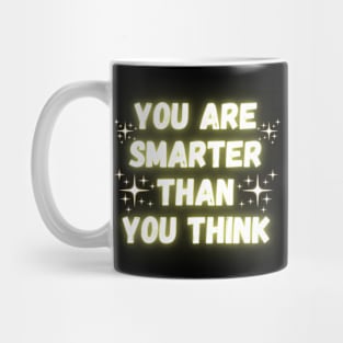 You Are Smarter Than You Think Mug